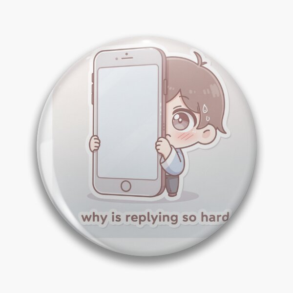 Item preview, Why Is Replying So Hard Social Anxiety Character designed and sold by CozyCramStudio.