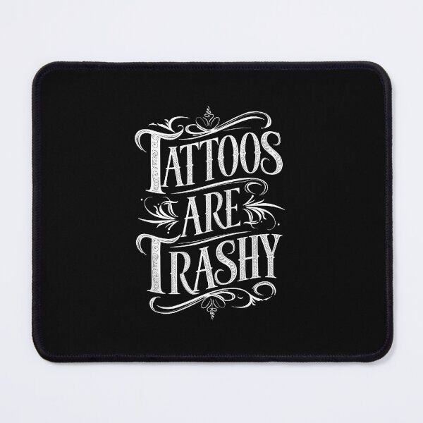 Item preview, Tattoos Are Trashy Funny Statement designed and sold by Modaozushi216.