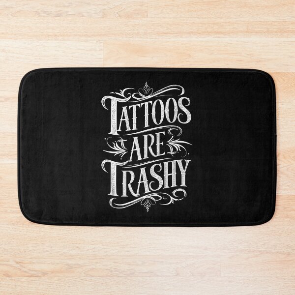 Item preview, Tattoos Are Trashy Funny Statement  designed and sold by Modaozushi216.