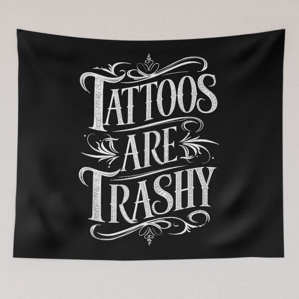 Item preview, Tattoos Are Trashy Funny Statement  designed and sold by Modaozushi216.