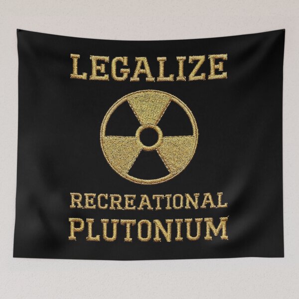 Item preview, Legalize Recreational Plutonium designed and sold by andreisky.