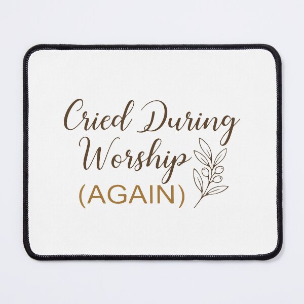 Item preview, Cried During Worship Again Funny Christian Cute Faith Humor Design designed and sold by kiralynstration.
