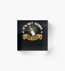 It's Not Gonna Vape Itself - Vape Vaping Gift Shirt Tee Acrylic Block