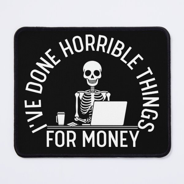 Item preview, I've Done Horrible Things for Money Skeleton Office Worker designed and sold by PROPera-design.