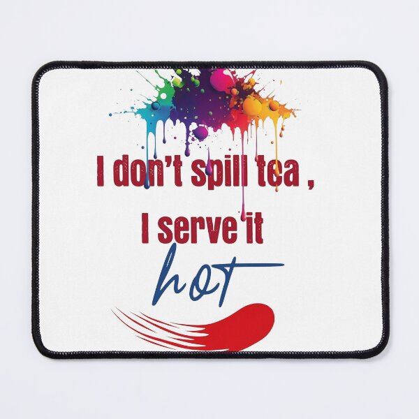 Item preview, I Don’t Spill Tea I Serve It Hot designed and sold by Louisa's Treasures.