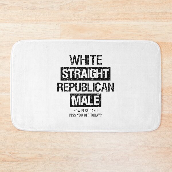 Item preview, White Straight Republican Male How Else Can I Piss You Off Today designed and sold by JaquelinDach.