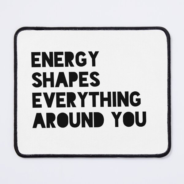 Item preview, Energy Shapes Everything Around You Positive Mindset Quote Design designed and sold by THE JAVE STUDIOS.
