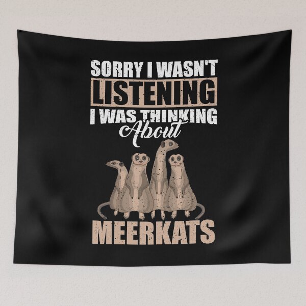 Item preview, Sorry I wasn't Listening Thinking About Meerkats  designed and sold by GabbyKash.