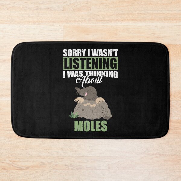 Item preview, Sorry I wasn't Listening Thinking About Moles  designed and sold by GabbyKash.