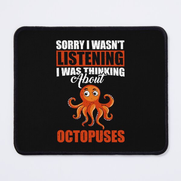Item preview, Sorry I wasn't Listening Thinking About Octopuses  designed and sold by GabbyKash.