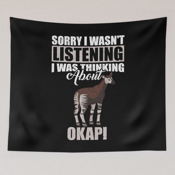 Item preview, Sorry I wasn't Listening Thinking About Okapi designed and sold by GabbyKash.
