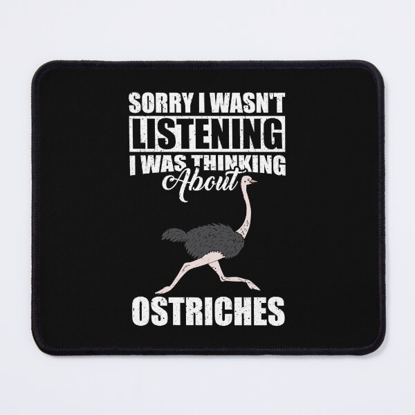 Item preview, Sorry I wasn't Listening Thinking About Ostriches  designed and sold by GabbyKash.
