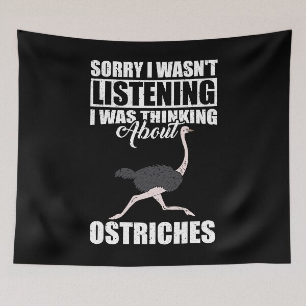 Item preview, Sorry I wasn't Listening Thinking About Ostriches  designed and sold by GabbyKash.