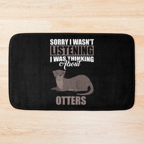 Item preview, Sorry I wasn't Listening Thinking About Otters designed and sold by GabbyKash.