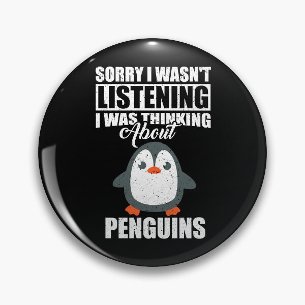 Item preview, Sorry I wasn't Listening Thinking About Penguins  designed and sold by GabbyKash.