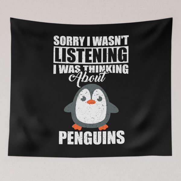 Item preview, Sorry I wasn't Listening Thinking About Penguins  designed and sold by GabbyKash.