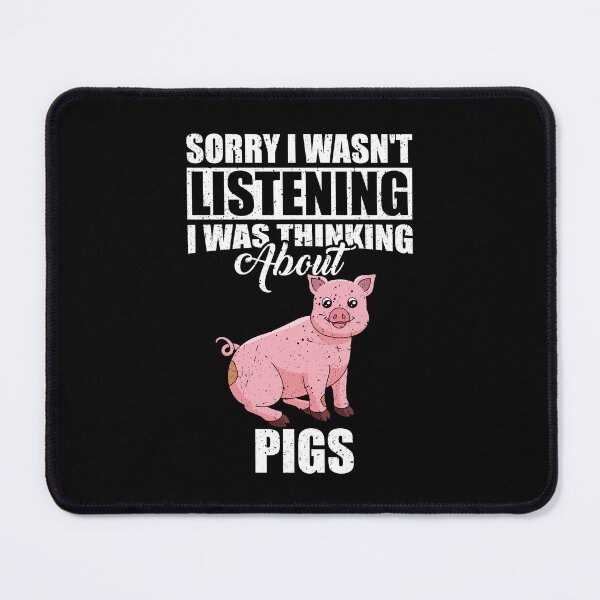 Item preview, Sorry I wasn't Listening Thinking About Pigs designed and sold by GabbyKash.