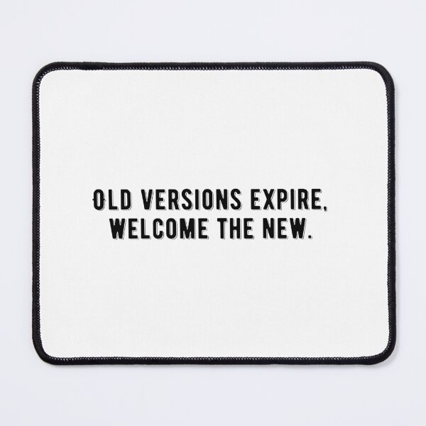 Item preview, Old Versions Expire Welcome the New Identity Quote Design designed and sold by THE JAVE STUDIOS.
