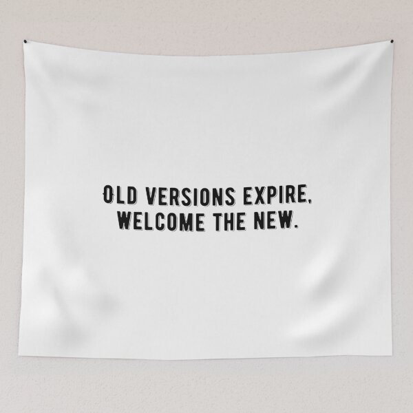 Item preview, Old Versions Expire Welcome the New Identity Quote Design designed and sold by THE JAVE STUDIOS.