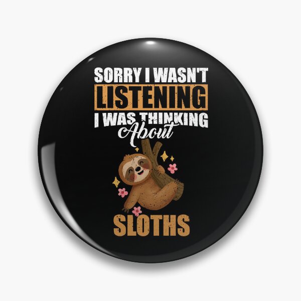 Item preview, Sorry I wasn't Listening Thinking About Sloths  designed and sold by GabbyKash.