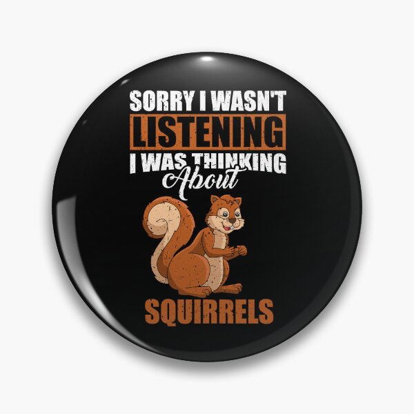 Item preview, Sorry I wasn't Listening Thinking About Squirrels  designed and sold by GabbyKash.