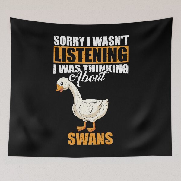 Item preview, Sorry I wasn't Listening Thinking About Swans designed and sold by GabbyKash.