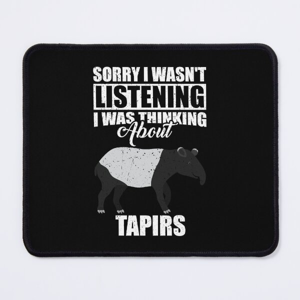 Item preview, Sorry I wasn't Listening Thinking About Tapirs designed and sold by GabbyKash.