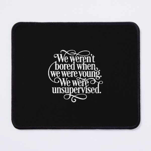 Item preview, We weren't bored when we were young, we were unsupervised designed and sold by Pflugart.