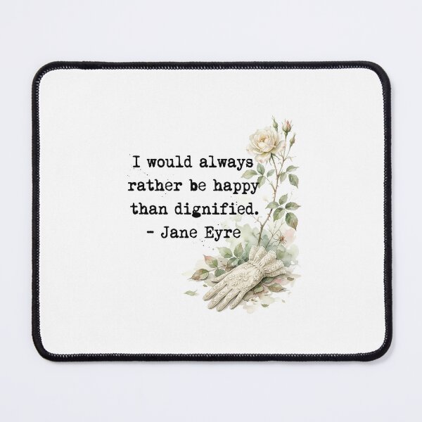 Item preview, I Would Always Rather Be Happy Than Dignified Jane Eyre Quote Art designed and sold by Fenay Designs.