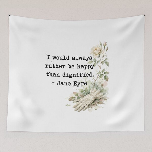 Item preview, I Would Always Rather Be Happy Than Dignified Jane Eyre Quote Art designed and sold by Fenay Designs.