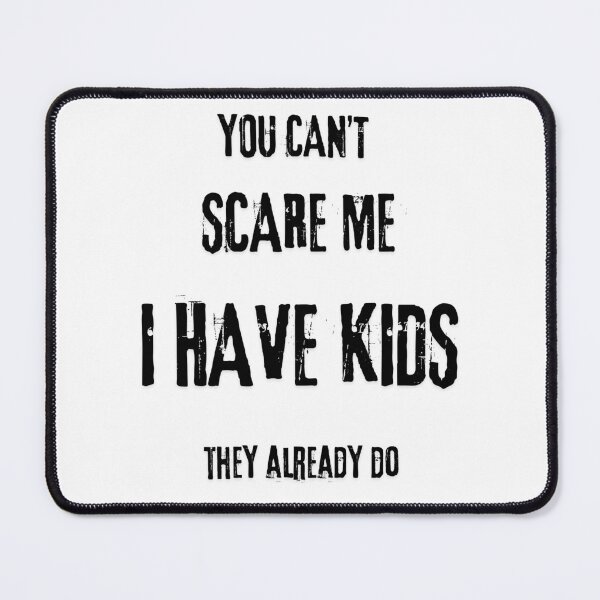 Item preview, You Can't Scare Me I Have Kids Funny Parent Shirt Relatable Humor designed and sold by ChillDrop.