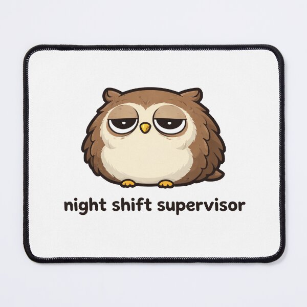 Item preview, Night Shift Supervisor Funny Owl designed and sold by MonkiFlipp.