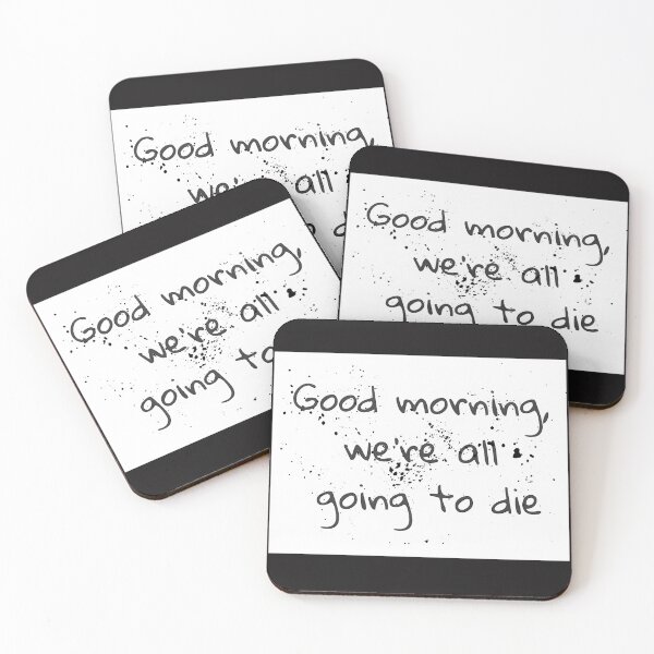 Item preview, Good Morning We're All Going To Die - Dark Humor Quote designed and sold by DOROTA-0909.
