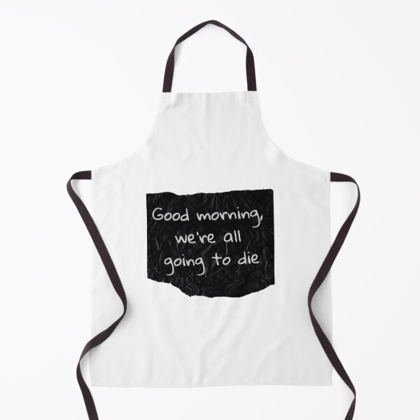 Item preview, Good Morning We're All Going To Die - Nihilist Grunge Aesthetic designed and sold by DOROTA-0909.