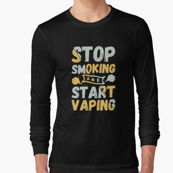 Stop Smoking And Start Vaping - Vape Vaping Gift Shirt Tee Long Sleeve T-Shirt