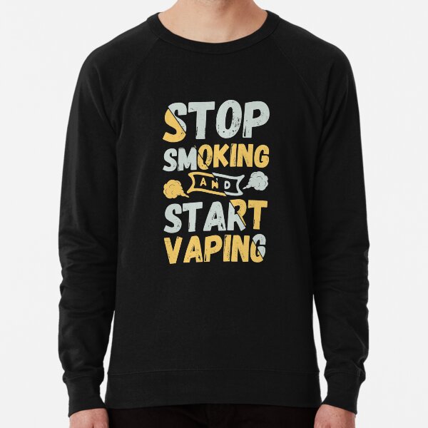 Stop Smoking And Start Vaping - Vape Vaping Gift Shirt Tee Lightweight Sweatshirt