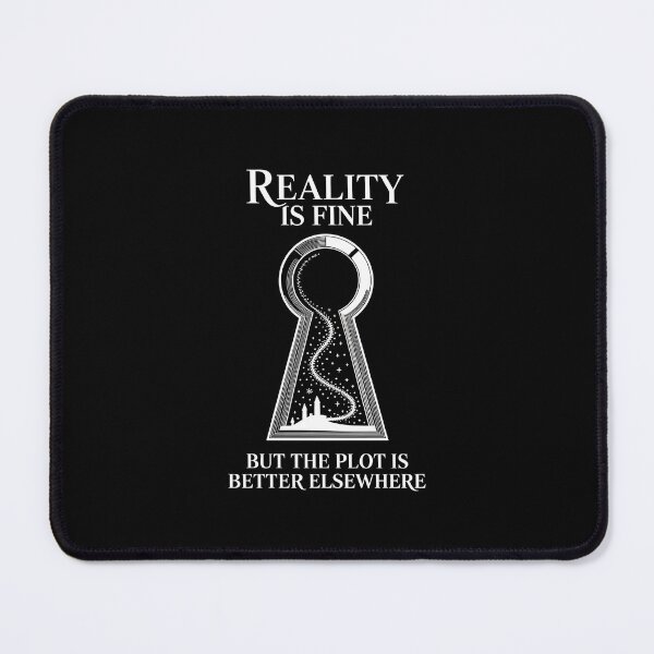 Item preview, Reality Is Fine But The Plot Is Better Elsewhere designed and sold by MagicWander.