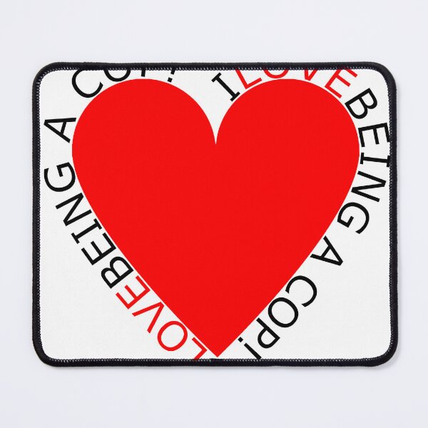 Item preview, I Love Being A Cop designed and sold by TheIconSmith.