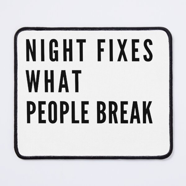 Item preview, Night Fixes What People Break designed and sold by AYMAN-NIDAM.