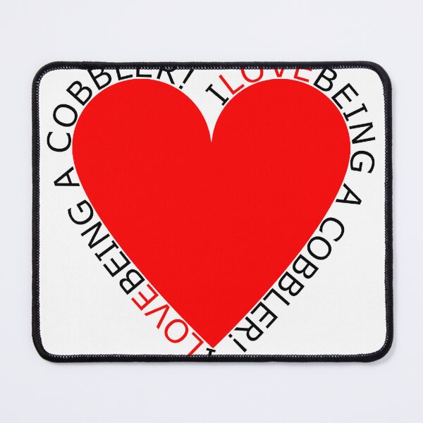 Item preview, I Love Being A Cobbler designed and sold by TheIconSmith.