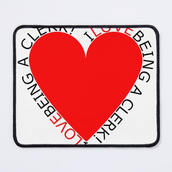 Item preview, I Love Being A Clerk designed and sold by TheIconSmith.