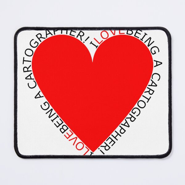 Item preview, I Love Being A Cartographer designed and sold by TheIconSmith.