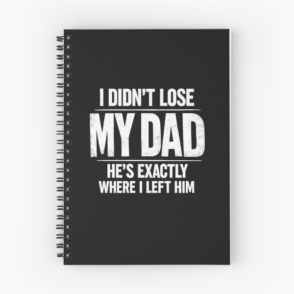 Item preview, I Didn't Lose My Dad He's Exactly Where I Left Him Humor designed and sold by faridman.
