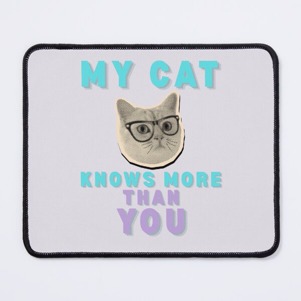 Item preview, My cat knows more than you designed and sold by BritishDelights.