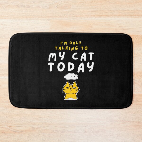 Item preview, I'm only talking to my cat today designed and sold by BritishDelights.
