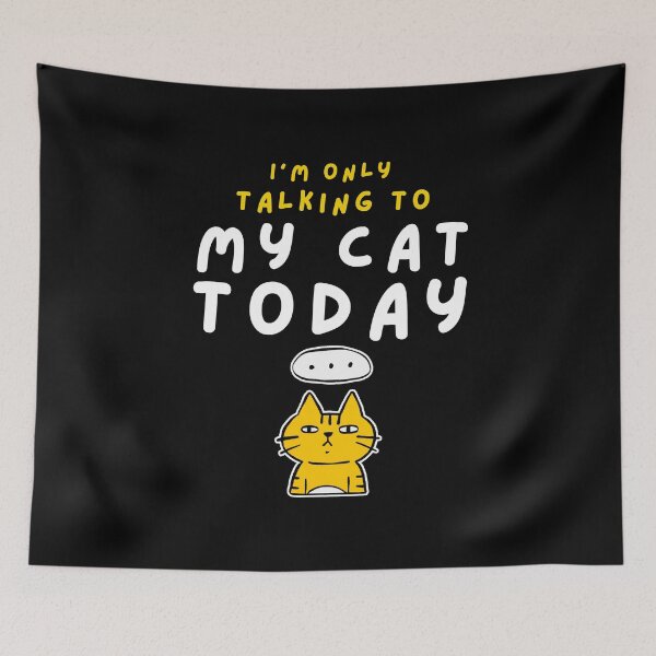Item preview, I'm only talking to my cat today designed and sold by BritishDelights.