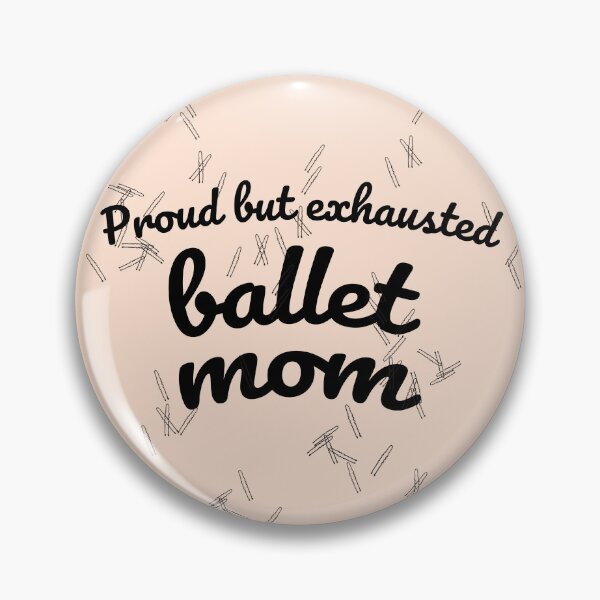 Item preview, Proud But Exhausted Ballet Mom designed and sold by Ballet Papier.