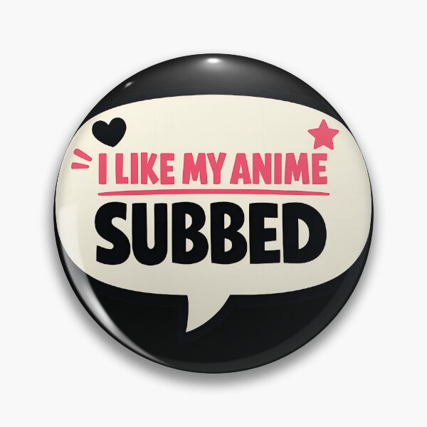 Item preview, I Like My Anime Subbed Funny Otaku Quote Design designed and sold by TeeTimeTreasure.