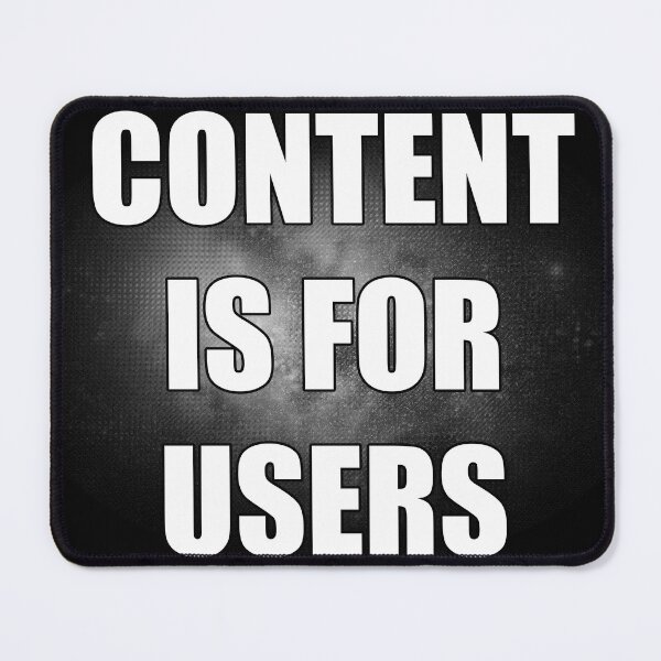 Item preview, Content Is For Users designed and sold by markarts.