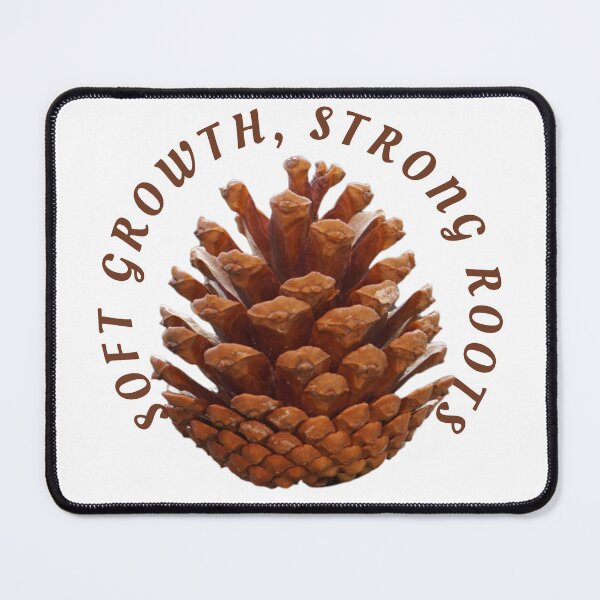 Item preview, Soft growth, Strong roots, Pinecone designed and sold by Flow Relaxing.